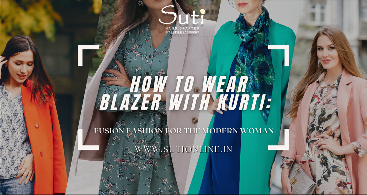 How to Wear Blazer with Kurti: Fusion Fashion for the Modern Woman